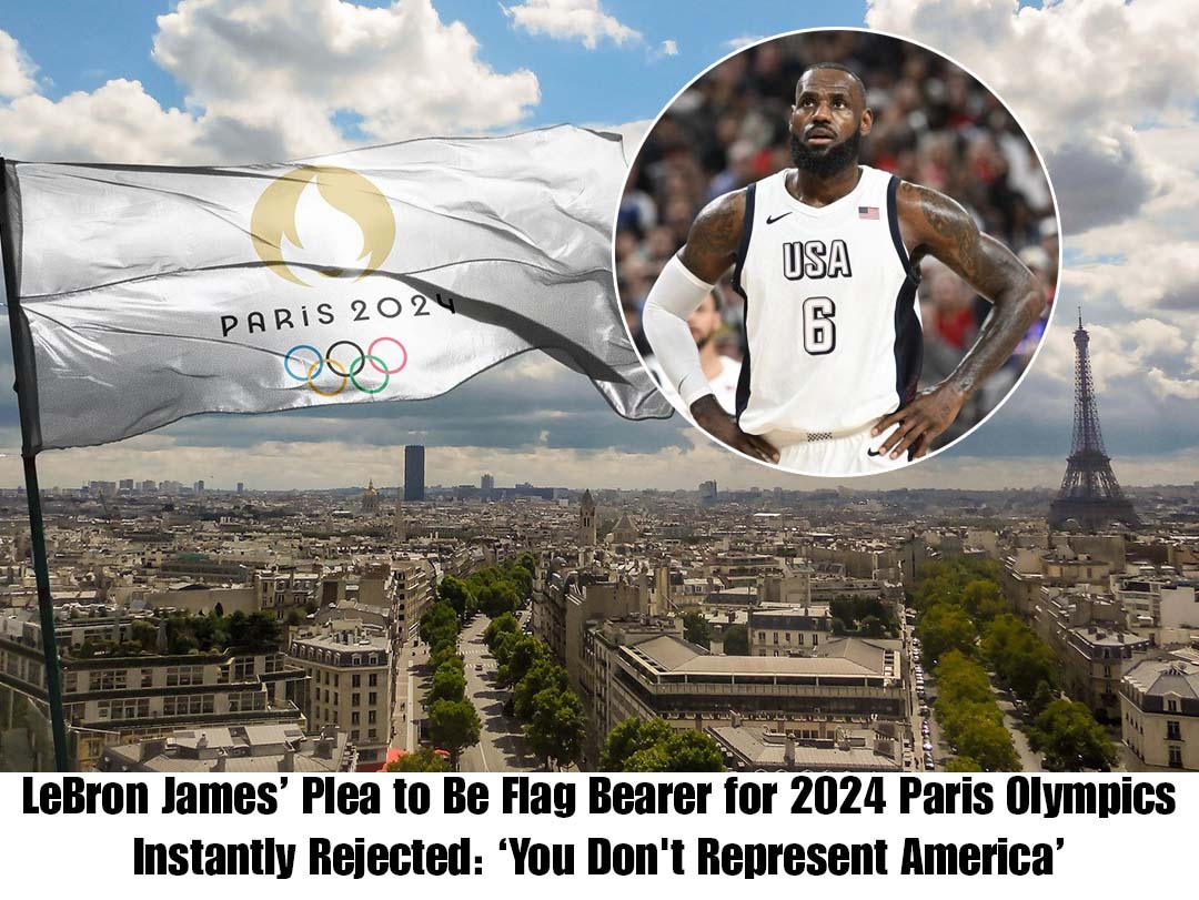 Breaking LeBron James’ Plea to Be Flag Bearer for 2024 Paris Olympics